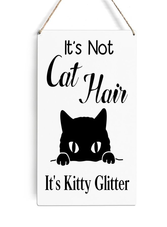 GUDIAO Cat Quotes Sayings Signs Wall Decor Rustic It's Not Cat Hair It's Kitty Glitter Wooden Hanging Sign Decoration for Home Door 8 x 10 - Image 1