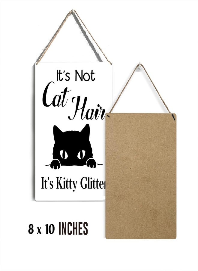 GUDIAO Cat Quotes Sayings Signs Wall Decor Rustic It's Not Cat Hair It's Kitty Glitter Wooden Hanging Sign Decoration for Home Door 8 x 10 - Image 2