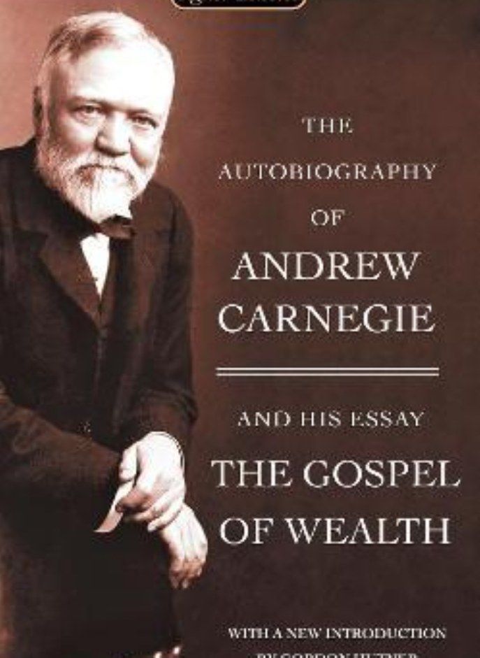 The Autobiography Of Andrew Carnegie And The Gospel Of Wealth