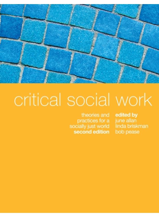 Critical Social Work : Theories and practices for a socially just world