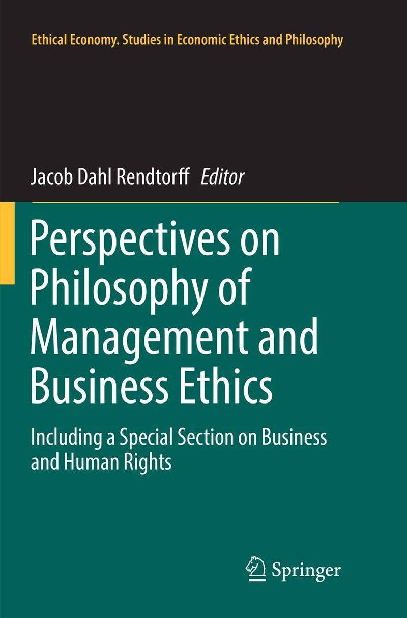 Perspectives on Philosophy of Management and Business Ethics: Including a Special Section on Business and Human Rights 