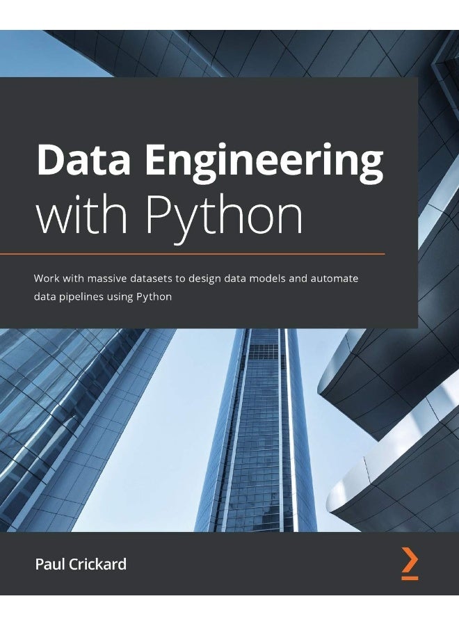 Data Engineering with Python: Work with massive datasets to design data models and automate data pipelines using Python 