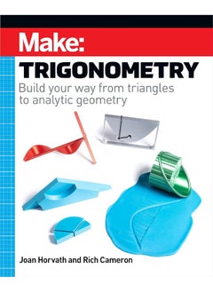 Make: Trigonometry: Build Your Way from Triangles to Analytic Geometry  - Image 5