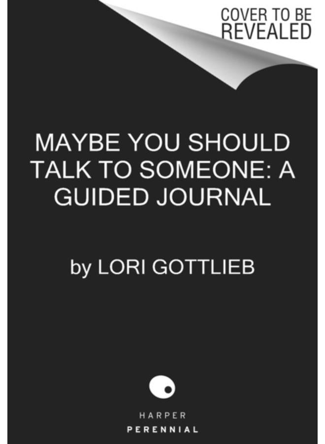 Maybe You Should Talk to Someone: The Journal : 52 Weekly Sessions to Transform Your Life 