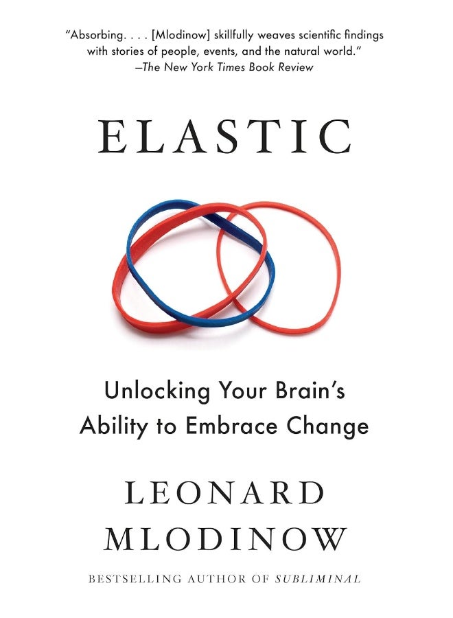 Elastic: Unlocking Your Brain's Ability to Embrace Change 