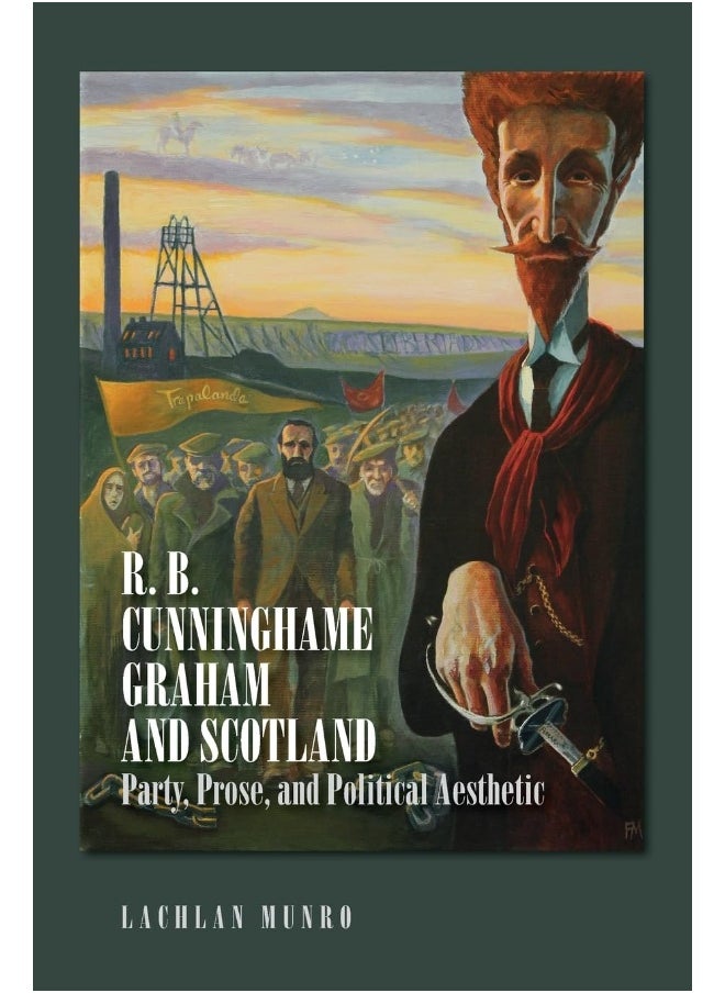 R. B. Cunninghame Graham and Scotland: Party, Prose, and Political Aesthetic 