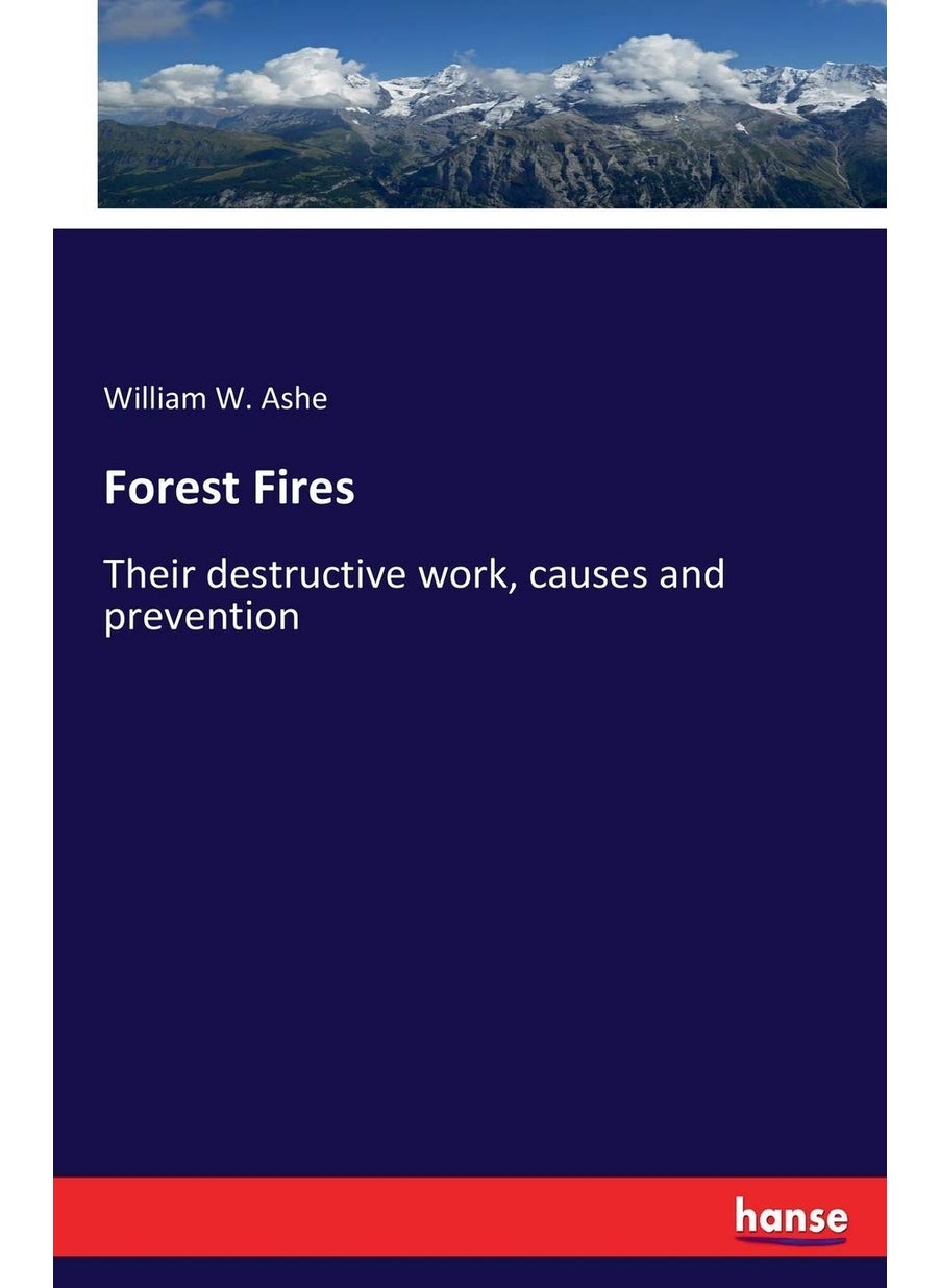 Forest Fires: Their destructive work, causes and prevention  - Image 1