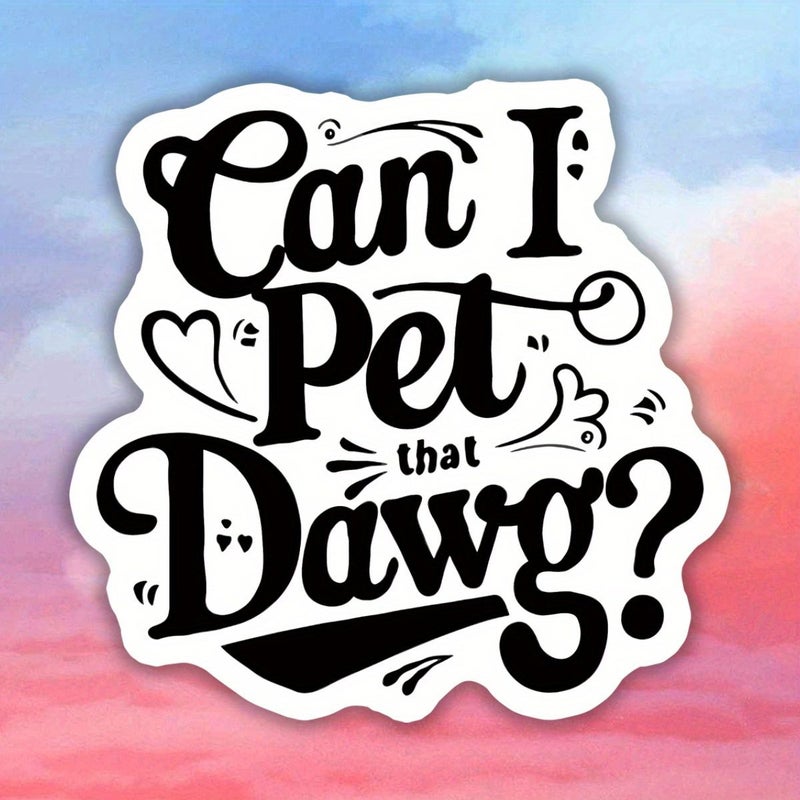 ملصق فينيل (Can I Pet That Dawg) قطعة واحدة، ملصق فكاهي لمحبي الكلاب، مناسب لأجهزة الكمبيوتر المحمولة والسيارات، تشطيب غير لامع، مقاوم للعوامل الجوية، ذاتي اللصق - Image 1