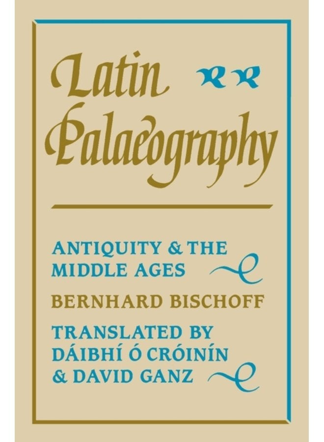 Latin Palaeography Antiquity and the Middle Ages - Paperback