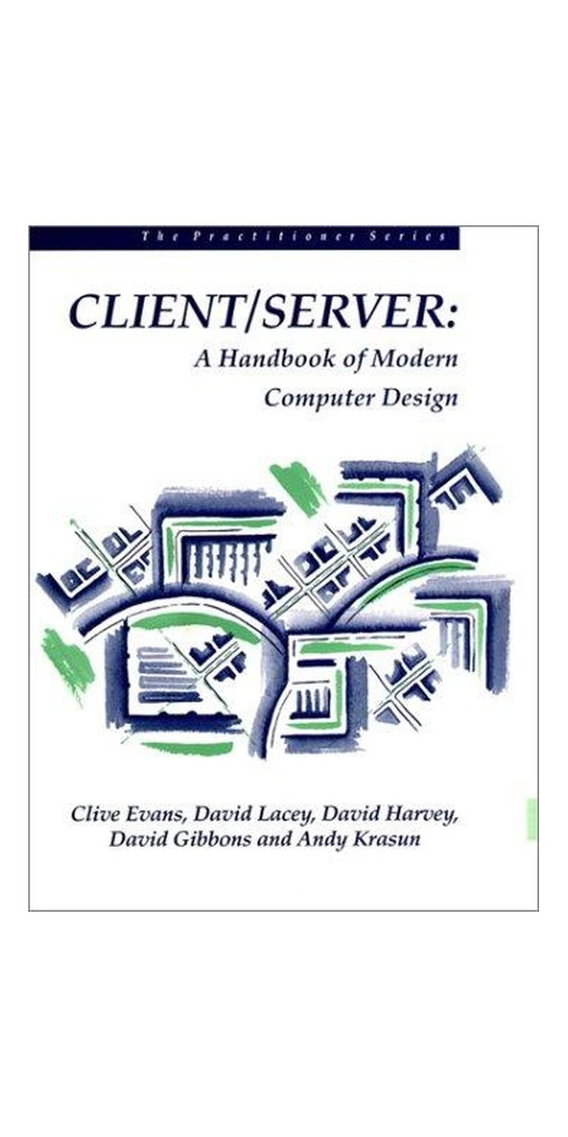 Client/Server: A Handbook of Modern Computer Design | Authored by Clive Evans | Paperback | 1 edition | Published by Prentice Hall PTR