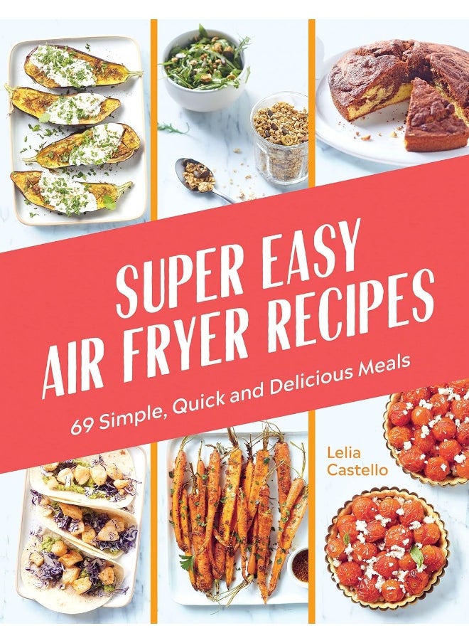 Super Easy Air Fryer Recipes: 69 Simple, Quick and Delicious Meals - pzsku/Z3EDDE15BFE47420CDEA3Z/45/_/1723112445/c6061756-6e9e-464f-b860-c8a6c3f61d86