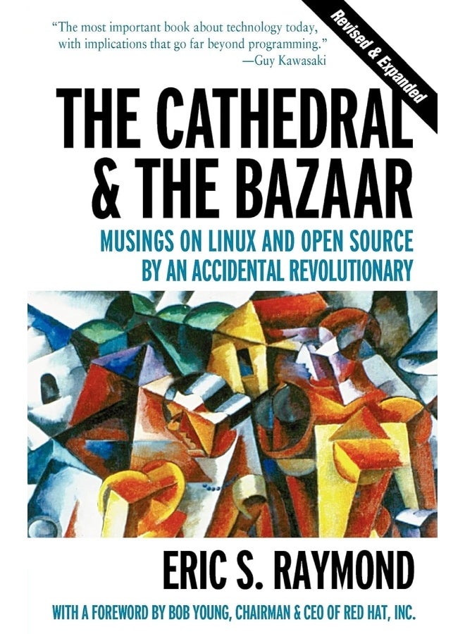 The Cathedral & the Bazaar: Musings on Linux and Open Source by an Accidental Revolutionary