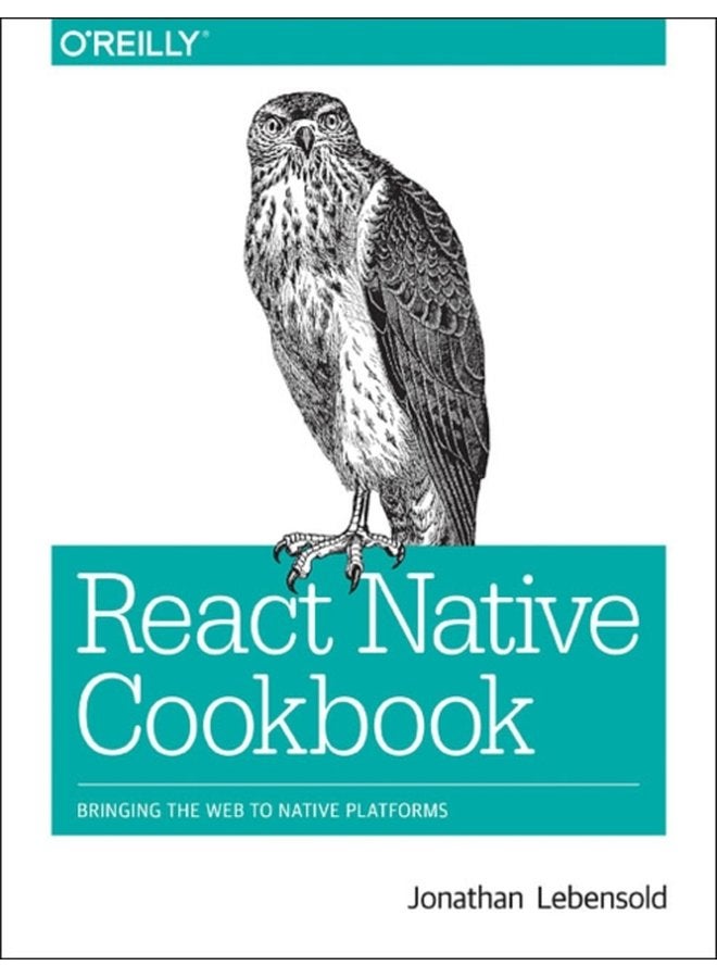 React Native Cookbook Bringing the Web to Native Platforms - Paperback