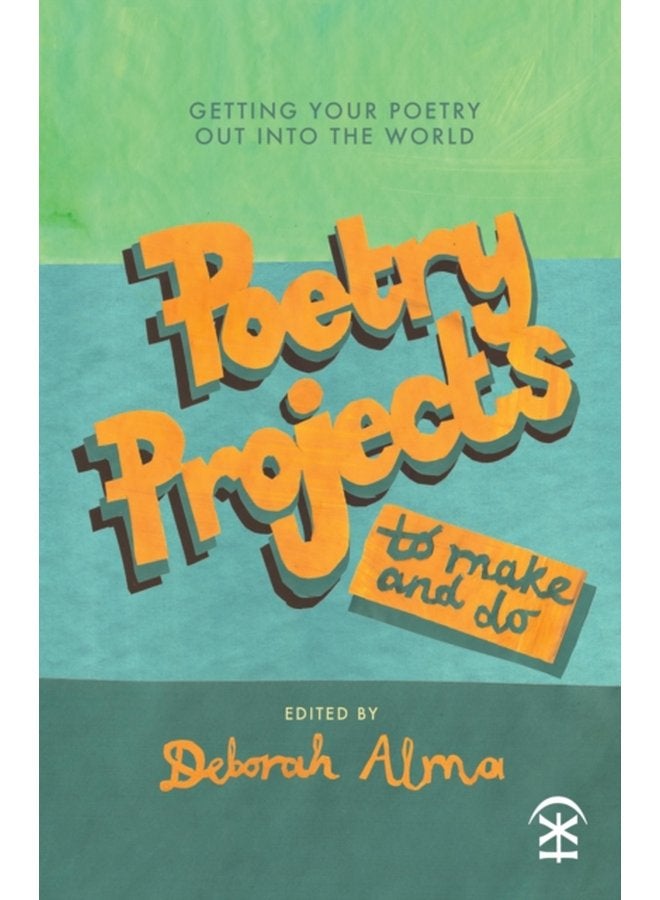 Poetry Projects to Make and Do Getting your poetry out into the world - Paperback
