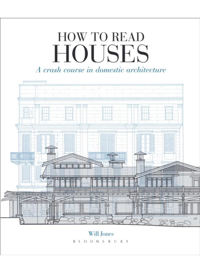 How to Read Houses : A crash course in domestic architecture 