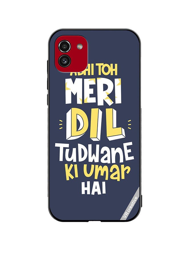 VR CREATIVE Protective Case Cover For Samsung Galaxy A03 Dil Tudwane Ki Umar Design Multicolour - Image 1
