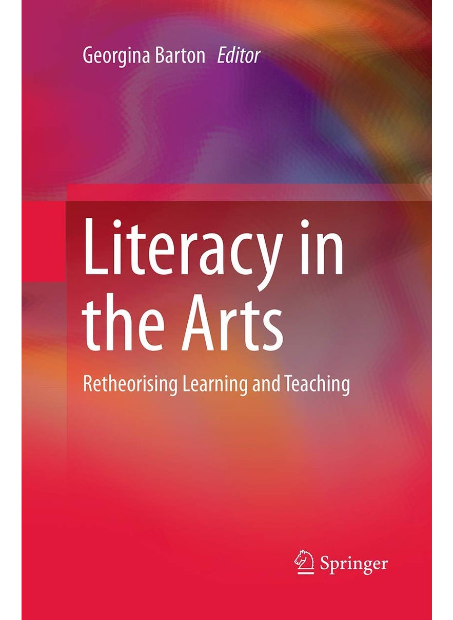Literacy in the Arts: Retheorising Learning and Teaching 