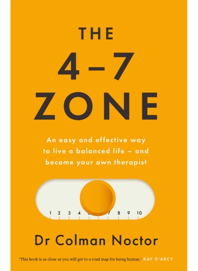 The 4 7 Zone An easy and effective way to live a balanced life and stay out of the therapist s office - Paperback