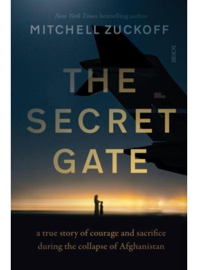 The Secret Gate : a true story of courage and sacrifice during the collapse of Afghanistan 