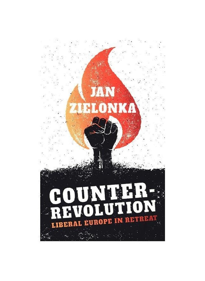 Oxford University Press CounterRevolution Liberal Europe in Retreat 