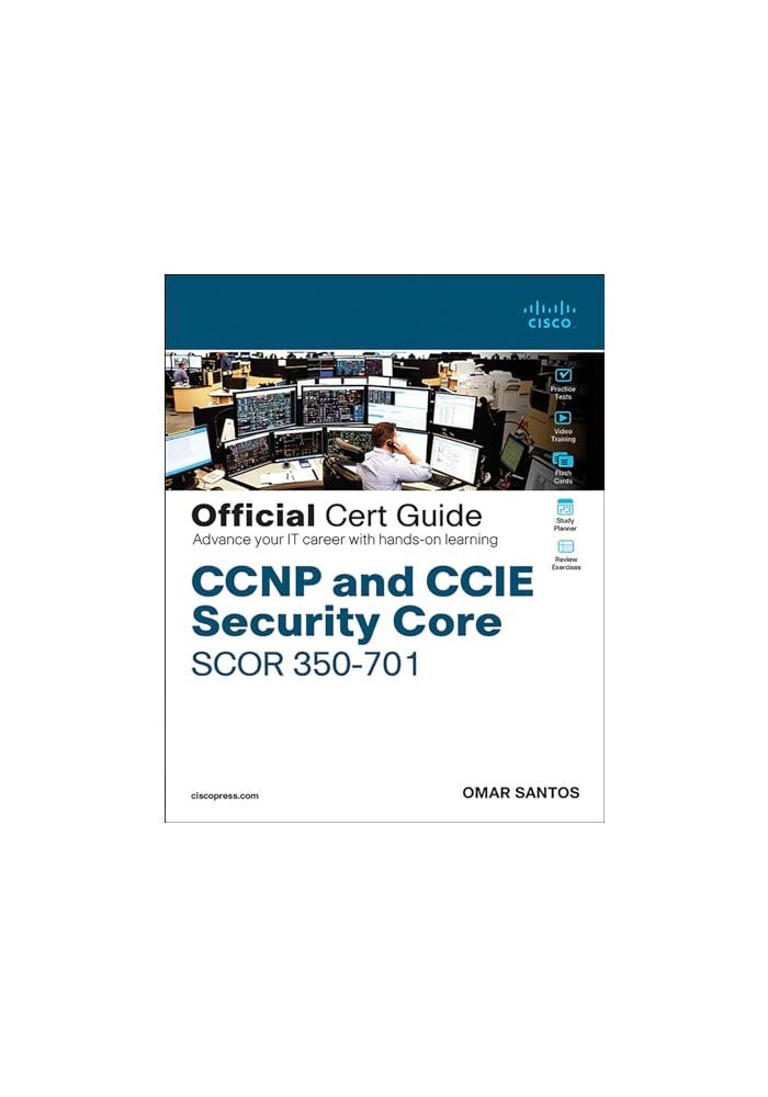 CCNP and CCIE Security Core SCOR 350-701 Official Cert Guide