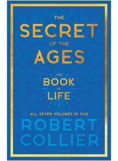 The Secret of the Ages - The Book of Life - All Seven Volumes in One;With the Introductory Chapter 'The Secret of Health, Success and Power' by James Allen