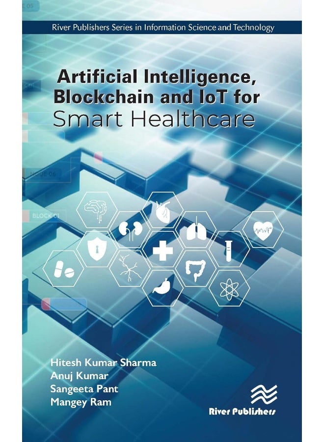 Artificial Intelligence, Blockchain and IoT for Smart Healthcare