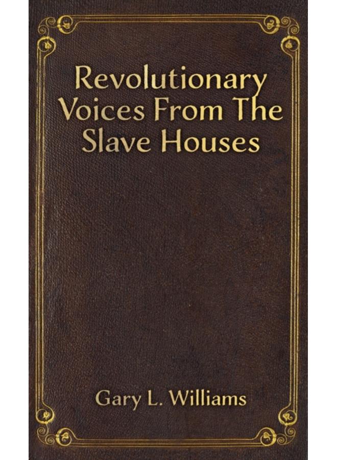 Revolutionary Voices from the Slave Houses