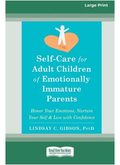 ReadHowYouWant Self-Care for Adult Children of Emotionally Immature Parents: Honor Your Emotions, Nurture Your Self, and Live with Confidence [Large Print 16 Pt Edition] 