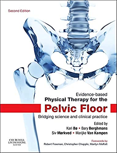 Evidencebased Physical Therapy For The Pelvic Floor Bridging Science And Clinical Practice 