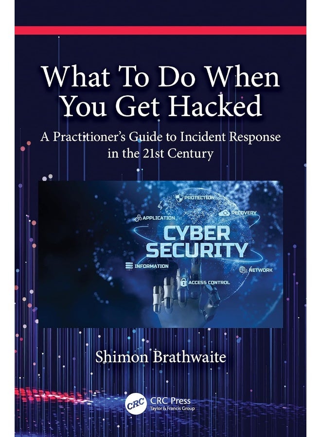 What To Do When You Get Hacked: A Practitioner's Guide to Incident Response in the 21st Century