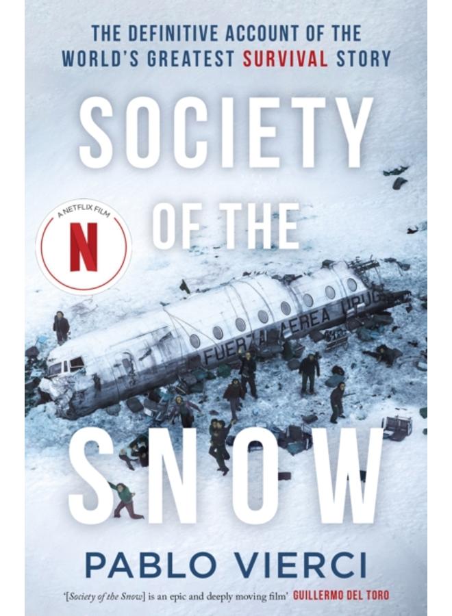 Society of the Snow : The Definitive Account of the World???s Greatest Survival Story 