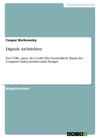 Digitale Architektur: Der CTRL_space des CAAD (Der kontrollierte Raum des Computer Aided Architectural Design) - pzsku/Z3F1288A36A5EA178B8F8Z/45/1749123129/5c574ec1-e4f4-424c-8b8c-9606e48a0b15