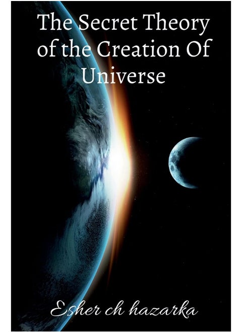The Secret Theory of the Creation Of Universe