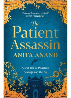 The Patient Assassin: A True Tale of Massacre, Revenge and the Raj