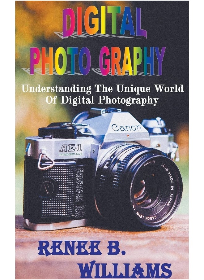 Digital Photography: Understanding The Unique World Of Digital Photography  - Image 1
