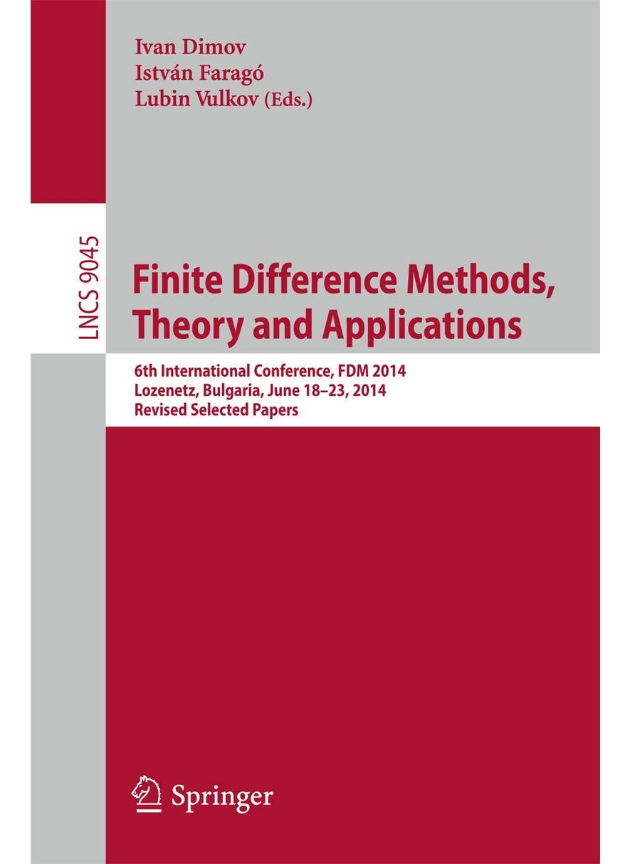 Finite Difference Methods,Theory and Applications: 6th International Conference, FDM 2014, Lozenetz, Bulgaria, June 18-23, 2014, Revised Selected Papers 