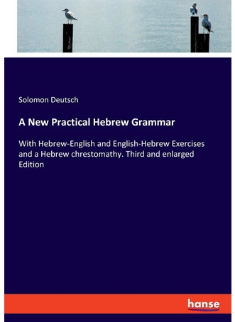 A New Practical Hebrew Grammar: With Hebrew-English and English-Hebrew Exercises and a Hebrew chrestomathy. Third and enlarged Edition - pzsku/Z3F1C121661ACD2DE00F5Z/45/1749032324/3285a646-4fa4-46de-a61f-2640fde91460