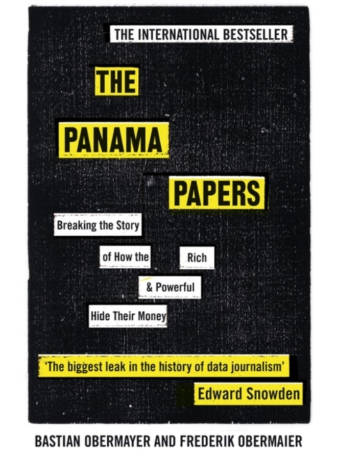 The Panama Papers : Breaking the Story of How the Rich and Powerful Hide Their Money