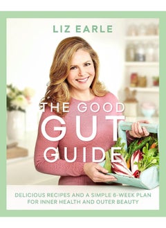 The Good Gut Guide: Delicious Recipes & a Simple 6-Week Plan for Inner Health & Outer Beauty - pzsku/Z3F238980464822358163Z/45/_/1727803939/60843a98-932c-4d58-a791-d68cbc3f4082