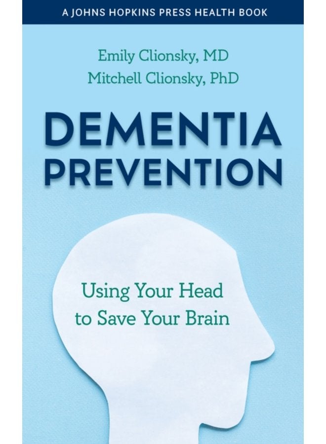 Dementia Prevention Using Your Head to Save Your Brain - Paperback