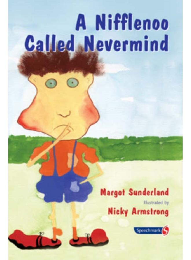 A Nifflenoo Called Nevermind : A Story for Children Who Bottle Up Their Feelings 