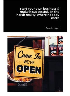 start your own business & make it successful. In the harsh reality, where nobody cares
