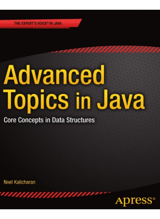 Advanced Topics in Java: Core Concepts in Data Structures BY Noel Kalicharan - Image 1