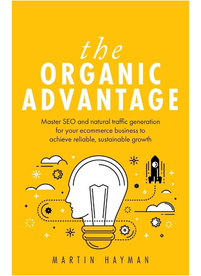 The Organic Advantage: Master SEO and natural traffic generation for your ecommerce business to achieve reliable, sustainable growth  - Image 2
