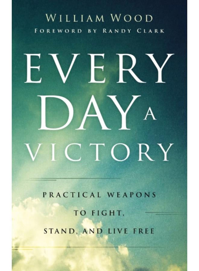 Every Day a Victory ??? Practical Weapons to Fight, Stand, and Live Free