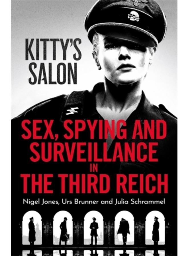 Kitty's Salon : Sex, Spying and Surveillance in the Third Reich 
