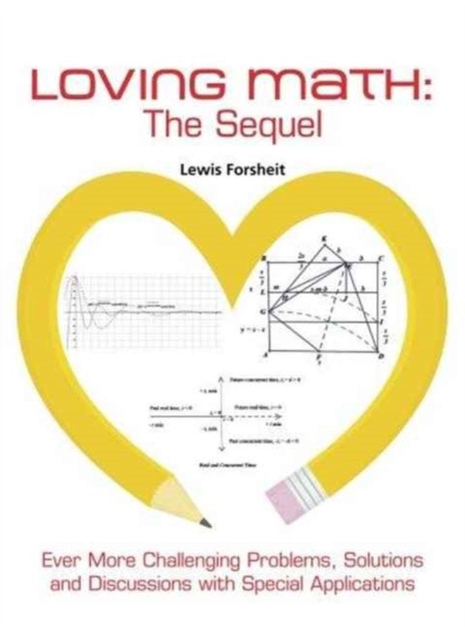 Loving Math The Sequel Ever More Challenging Problems Solutions and Discussions with Special Applications - Paperback