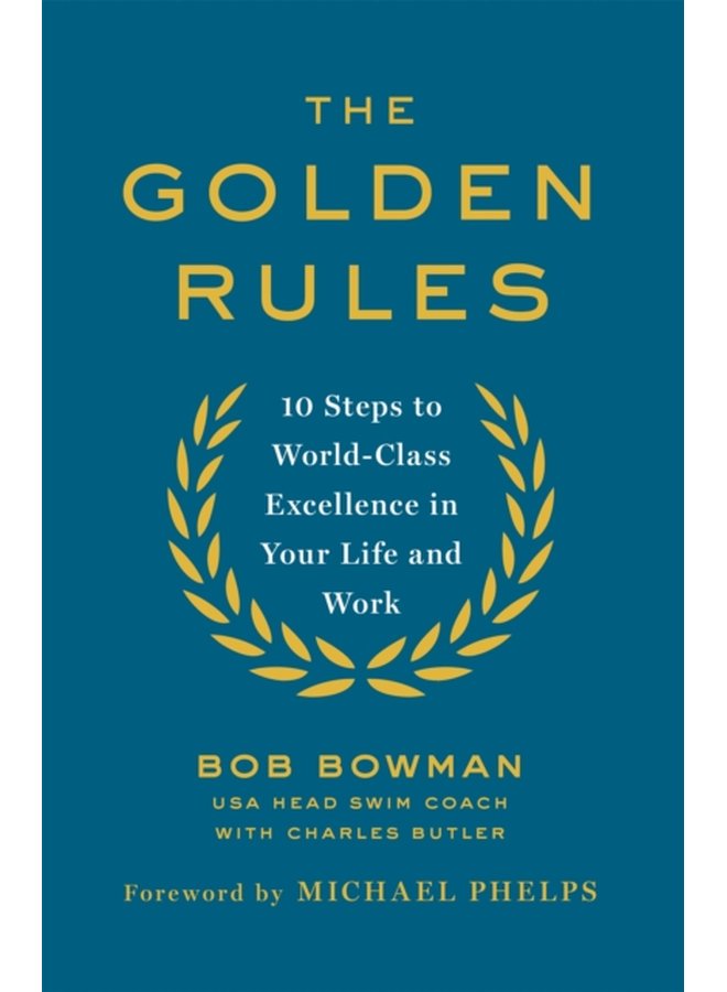 The Golden Rules 10 Steps to World Class Excellence in Your Life and Work - Paperback