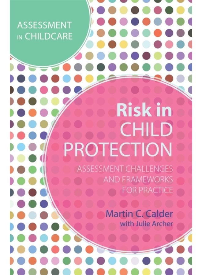 Risk in Child Protection Assessment Challenges and Frameworks for Practice - Paperback